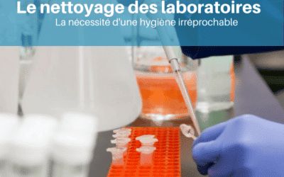 Le nettoyage des laboratoires : la nécessité d’une hygiène irréprochable