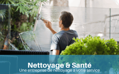 Nettoyage & Santé : une entreprise de nettoyage à votre service